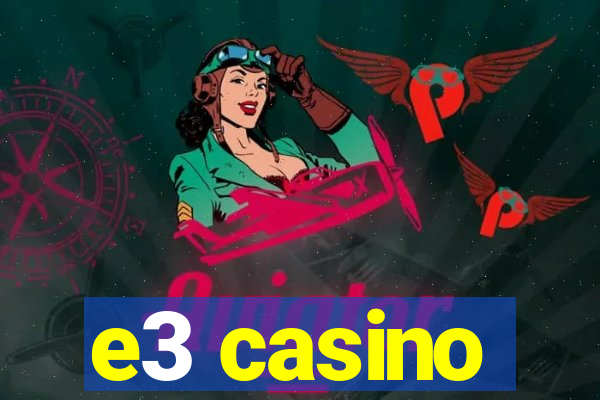 e3 casino